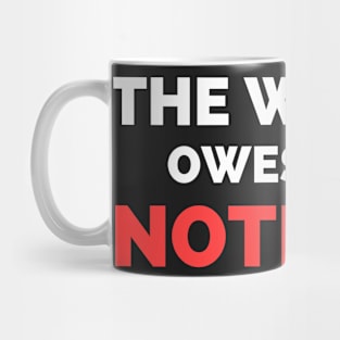 The World Owes You Nothing Mug